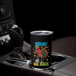 Funny Thanksgiving Turkey Tumbler Cup Bruh We Back To School TS14 Print Your Wear