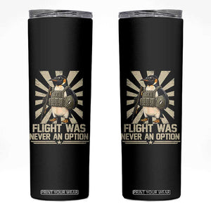Flight was Never an Option Tactical Penguin Skinny Tumbler Funny Bird Meme TS14 Black Print Your Wear