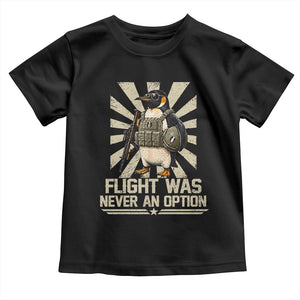 Flight was Never an Option Tactical Penguin Toddler T Shirt Funny Bird Meme TS14 Black Print Your Wear