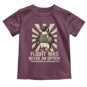 Flight was Never an Option Tactical Penguin Toddler T Shirt Funny Bird Meme TS14 Maroon Print Your Wear