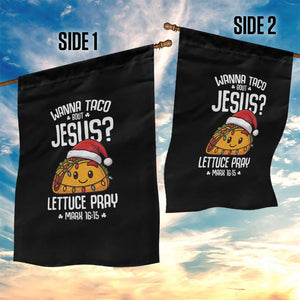Funny Taco Christmas Garden Flag Wanna Taco Bout Jesus Lettuce Pray Mark 16:15 TS14 Print Your Wear