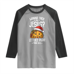 Funny Taco Christmas Raglan Shirt Wanna Taco Bout Jesus Lettuce Pray Mark 16:15 TS14 Sport Gray Black Print Your Wear