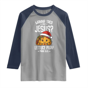 Funny Taco Christmas Raglan Shirt Wanna Taco Bout Jesus Lettuce Pray Mark 16:15 TS14 Sport Gray Navy Print Your Wear