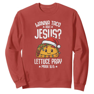Funny Taco Christmas Sweatshirt Wanna Taco Bout Jesus Lettuce Pray Mark 16:15 TS14 Red Print Your Wear