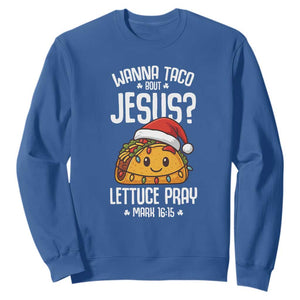 Funny Taco Christmas Sweatshirt Wanna Taco Bout Jesus Lettuce Pray Mark 16:15 TS14 Royal Blue Print Your Wear