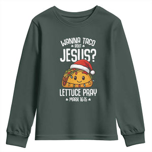 Funny Taco Christmas Youth Sweatshirt Wanna Taco Bout Jesus Lettuce Pray Mark 16:15 TS14 Dark Forest Green Print Your Wear