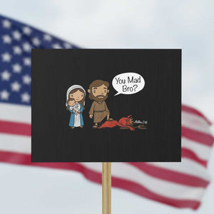 Funny Christian Protest Sign You Mad Bro Matthew 2:16 TS14 Horizontal 18" × 24" Black Print Your Wear