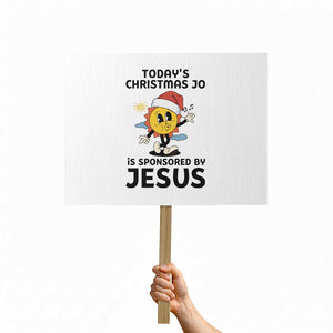 Funny Jesus Christian Christmas Protest Sign Today Is Good Mood Is Sponsored By Jesus TS14 Horizontal 18" × 24" White Print Your Wear