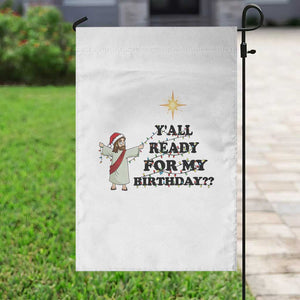 Funny Jesus Christmas Garden Flag Are You All Ready For My Birthday TS14 Print Your Wear