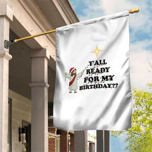 Funny Jesus Christmas Garden Flag Are You All Ready For My Birthday TS14 Print Your Wear