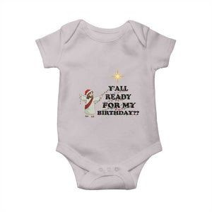 Funny Jesus Christmas Baby Onesie Are You All Ready For My Birthday TS14 Ice Gray Print Your Wear
