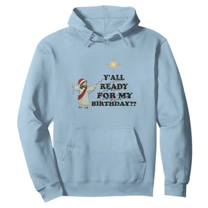 Funny Jesus Christmas Hoodie Are You All Ready For My Birthday TS14 Light Blue Print Your Wear