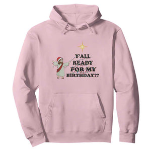 Funny Jesus Christmas Hoodie Are You All Ready For My Birthday TS14 Light Pink Print Your Wear