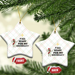 Funny Jesus Xmas Ceramic Ornament Are You All Ready For My Birthday TS14 Print Your Wear