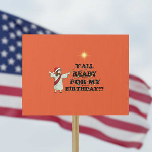 Funny Jesus Christmas Protest Sign Are You All Ready For My Birthday TS14 Horizontal 18" × 24" Orange Print Your Wear