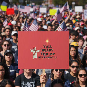 Funny Jesus Christmas Protest Sign Are You All Ready For My Birthday TS14 Horizontal 18" × 24" Red Print Your Wear
