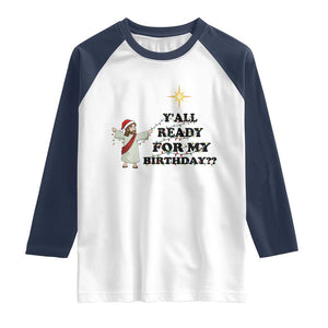 Funny Jesus Christmas Raglan Shirt Are You All Ready For My Birthday TS14 White Navy Print Your Wear