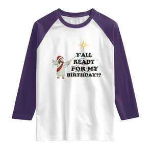 Funny Jesus Christmas Raglan Shirt Are You All Ready For My Birthday TS14 White Purple Print Your Wear