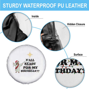Funny Jesus Christmas Spare Tire Cover Are You All Ready For My Birthday TS14 Print Your Wear