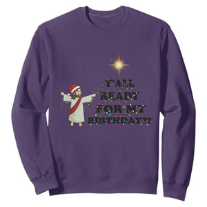 Funny Jesus Christmas Sweatshirt Are You All Ready For My Birthday TS14 Purple Print Your Wear