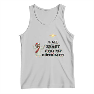 Funny Jesus Christmas Tank Top Are You All Ready For My Birthday TS14 Ash Print Your Wear