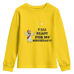 Funny Jesus Christmas Youth Sweatshirt Are You All Ready For My Birthday TS14 Daisy Print Your Wear