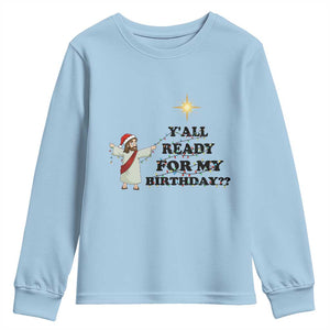 Funny Jesus Christmas Youth Sweatshirt Are You All Ready For My Birthday TS14 Light Blue Print Your Wear