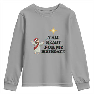 Funny Jesus Christmas Youth Sweatshirt Are You All Ready For My Birthday TS14 Sport Gray Print Your Wear