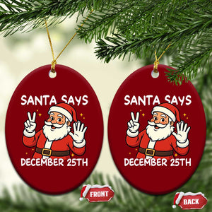Santa Christmas December 25 Ceramic Ornament TS14 Print Your Wear