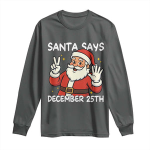Santa Christmas December 25 Long Sleeve Shirt TS14 Dark Heather Print Your Wear