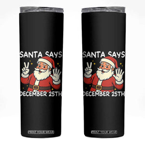 Santa Christmas December 25 Skinny Tumbler TS14 Black Print Your Wear