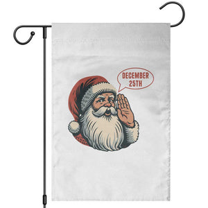 Funny Santa Christmas December 25 Garden Flag TS14 White Print Your Wear
