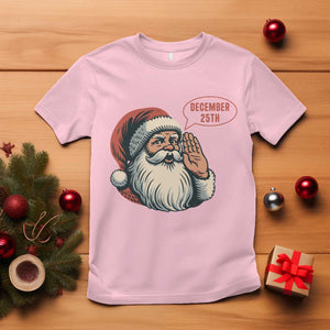 Funny Santa Christmas December 25 T Shirt - Print Your Wear