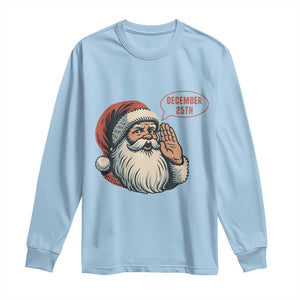 Funny Santa Christmas December 25 Long Sleeve Shirt TS14 Light Blue Print Your Wear