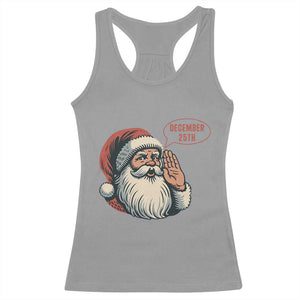 Funny Santa Christmas December 25 Racerback Tank Top TS14 Sport Gray Print Your Wear