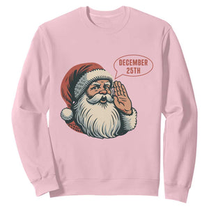 Funny Santa Christmas December 25 Sweatshirt TS14 Light Pink Print Your Wear