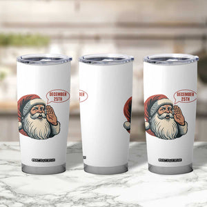 Funny Santa Christmas December 25 Tumbler Cup TS14 Print Your Wear