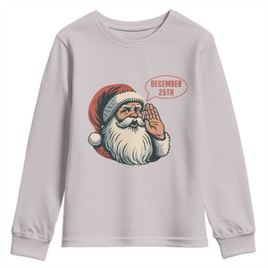 Funny Santa Christmas December 25 Youth Sweatshirt TS14 Ice Gray Print Your Wear