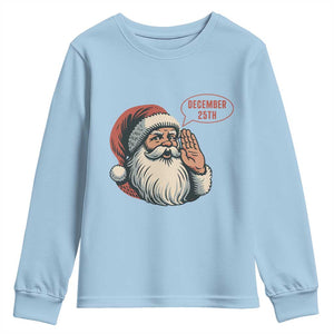 Funny Santa Christmas December 25 Youth Sweatshirt - Print Your Wear