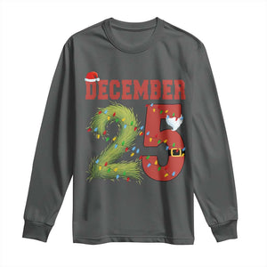 Christmas December 25 Long Sleeve Shirt Family Holiday Xmas TS14 Dark Heather Print Your Wear
