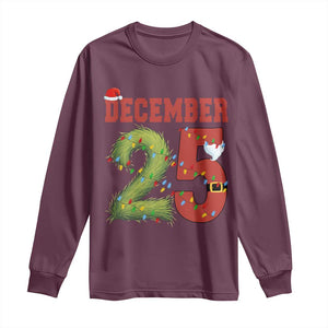 Christmas December 25 Long Sleeve Shirt Family Holiday Xmas TS14 Maroon Print Your Wear