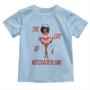 Black Nutcracker Toddler T Shirt The Life Of A Ballet Girl TS14 Light Blue Print Your Wear