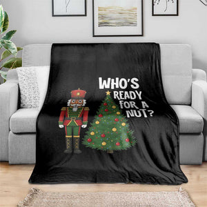 Black Nutcracker Christmas Throw Blanket Who Is Ready For A Nut TS14 Print Your Wear