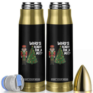 Black Nutcracker Christmas Bullet Tumbler Who Is Ready For A Nut TS14 Black Print Your Wear