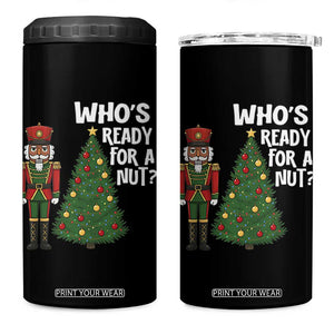 Black Nutcracker Christmas 4 in 1 Can Cooler Tumbler Who Is Ready For A Nut TS14 One Size: 16 oz Black Print Your Wear