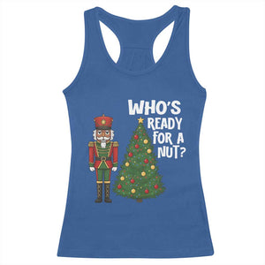 Black Nutcracker Christmas Racerback Tank Top Who Is Ready For A Nut TS14 Royal Blue Print Your Wear