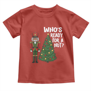 Black Nutcracker Christmas Toddler T Shirt Who Is Ready For A Nut TS14 Red Print Your Wear