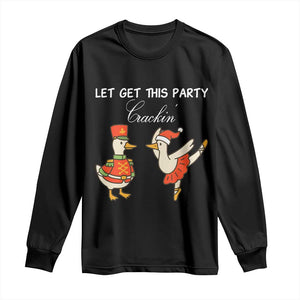 Funny Nutcracker Goose Christmas Long Sleeve Shirt Let Get This Party Crackin TS14 Black Print Your Wear