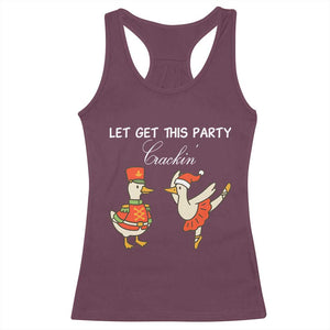 Funny Nutcracker Goose Christmas Racerback Tank Top Let Get This Party Crackin TS14 Maroon Print Your Wear