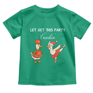 Funny Nutcracker Goose Christmas Toddler T Shirt Let Get This Party Crackin TS14 Irish Green Print Your Wear